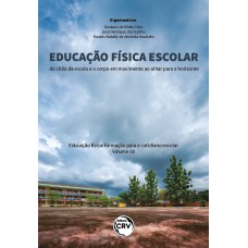 EDUCAÇÃO FÍSICA ESCOLAR: Do chão da escola e o corpo em movimento ao olhar para o horizonte