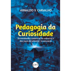 Pedagogia da curiosidade: Desvendando o potencial do unboxing e dos jogos de tabuleiro na educação