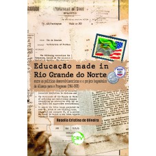 Educação made in Rio Grande do Norte: Entre as políticas desenvolvimentistas e o projeto hegemônico da aliança para o progresso (1961-1970)