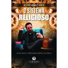 O SISTEMA RELIGIOSO - revelando o verdadeiro inimigo da igreja O SISTEMA RELIGIOSO - revelando o verdadeiro inimigo da igreja