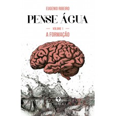Pense Água – Das ondas da inteligência às profundezas do pensamento Pense Água – Das ondas da inteligência às profundezas do pensamento
