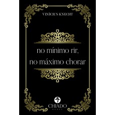 No mínimo rir, no máximo chorar