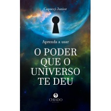 Aprenda a usar o poder que o universo te deu Aprenda a usar o poder que o universo te deu