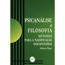 Psicanálise e filosofia:Métodos para a nadificação dos sintomas Psicanálise e filosofia:Métodos para a nadificação dos sintomas