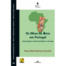 Os filhos da África em Portugal - Antropologia, multiculturalidade e educação