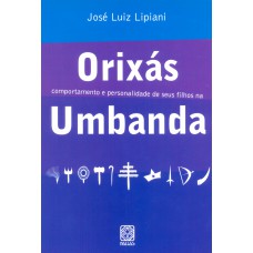 Orixás: comportamento e personalidade de seus filhos na umbanda Orixás: comportamento e personalidade de seus filhos na umbanda