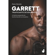 Garrett: traficante de escravos