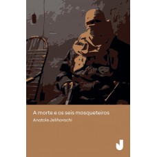 A morte e os seis mosqueteiros A morte e os seis mosqueteiros