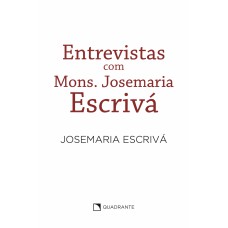 Entrevistas com Mons. Josemaria Escrivá Entrevistas com Mons. Josemaria Escrivá