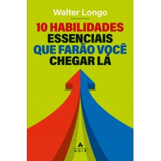10 habilidades essenciais que farão você chegar lá 10 habilidades essenciais que farão você chegar lá