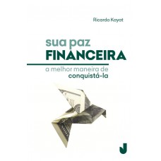 Sua paz financeira: a melhor maneira de conquistá-la