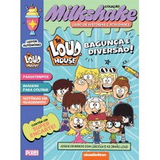 The Loud House: bagunça e diversão! - Coleção Milkshake The Loud House: bagunça e diversão! - Coleção Milkshake
