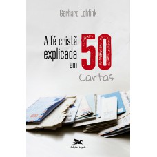 A fé cristã explicada em 50 cartas