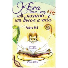 Era uma vez um Menino, um Livro e a Vida Era uma vez um Menino, um Livro e a Vida