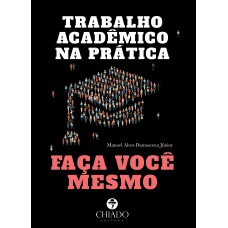 Trabalho Acadêmico na Prática: Faça você mesmo