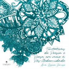 Tentativas de poesia e prosa em meio à pós-modernidade Tentativas de poesia e prosa em meio à pós-modernidade