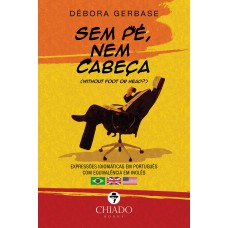 Sem pé, nem cabeça - Expressões idiomáticas em português