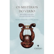 Os Mistérios do Verbo - Metafísica do Som, da Luz e da Palavra