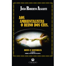 AOS AMBIENTALISTAS O REINO DOS CÉUS AOS AMBIENTALISTAS O REINO DOS CÉUS