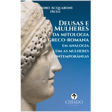 Deusas e Mulheres da Mitologia Greco-romana em analogia com as Mulheres Contemporâneas