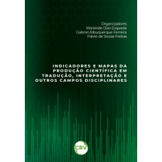 Indicadores e mapas da produção científica em tradução, interpretação e outros campos disciplinares