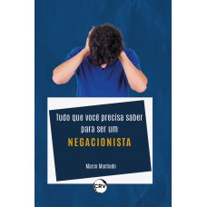 Tudo que você precisa saber para ser um negacionista Tudo que você precisa saber para ser um negacionista