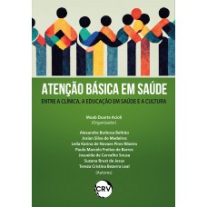 Atenção básica em saúde:Entre a clínica, a educação em saúde e a cultura