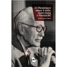 O dionisíaco amor à vida: Entre Jung e Nietzsche