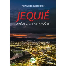 Jequié: Dinâmicas e retrações Jequié: Dinâmicas e retrações