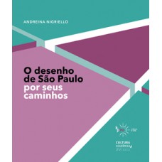 O desenho de são paulo por seus caminhos