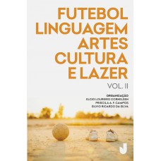 Futebol, linguagem, artes, cultura e lazer - vol. II