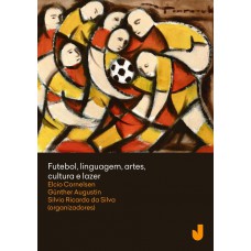 Futebol, linguagem, artes, cultura e lazer - vol. I
