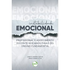 Instabilidade emocional profissional e adoecimento docente nos anos finais do ensino fundamental