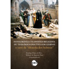 Intolerância filosóficoreligiosa ou teológicopolítica em Leibniz: O caso da “filosofia dos hebreus”