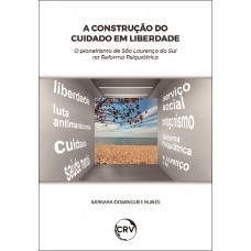 A construção do cuidado em liberdade: O pioneirismo de São Lourenço do Sul na Reforma Psiquiátrica