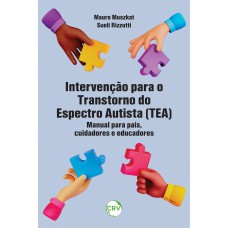 Intervenção para o transtorno do espectro autista (TEA): Manual de orientação para pais, cuidadores e educadores