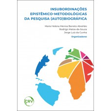 Insubordinações epistêmico-metodológicas da pesquisa (auto)biográfica - VOL 1