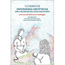 O cuidado de enfermeiras obstétricas com-a-mulher-que-dá-à-luzna-casa-de-parto: Uma hermenêutica em Heidegger