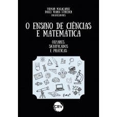 O ensino de ciências e matemática: Olhares, significados e práticas