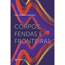 Corpos, fendas e fronteiras Corpos, fendas e fronteiras