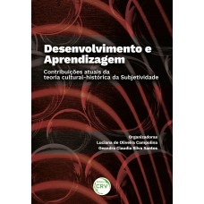 DESENVOLVIMENTO E APRENDIZAGEM Contribuições atuais da teoria cultural-histórica da Subjetividade