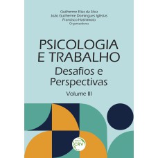 Psicologia e trabalho desafios e perspectivas Volume III