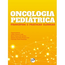 Oncologia pediátrica princípios e práticas clínicas