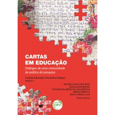 CARTAS EM EDUCAÇÃO Diálogos de uma comunidade de prática de pesquisa Coleção Educação Preventiva Integral Volume 4