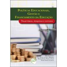 Políticas educacionais, gestão e financiamento da educação trajetórias, pesquisas e estudos