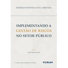 Implementando a Gestão de Riscos no Setor Público Implementando a Gestão de Riscos no Setor Público