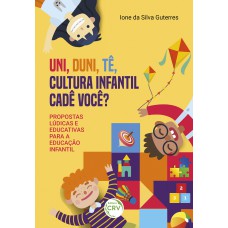 Uni, duni, tê, cultura infantil cadê você?