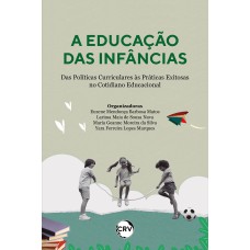 A educação das infâncias: Das Políticas Curriculares às Práticas Exitosas no Cotidiano Educacional