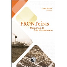 FRONTeiras Memórias de Fritz Klostermann FRONTeiras Memórias de Fritz Klostermann
