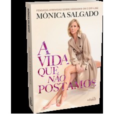 A vida que não postamos: Pensatas atrevidas sobre verdades on e off-line A vida que não postamos: Pensatas atrevidas sobre verdades on e off-line